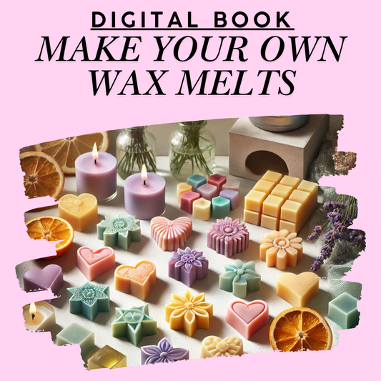 Downloadable E-Book - To Make Your Own Vegan Scented Wax Melts